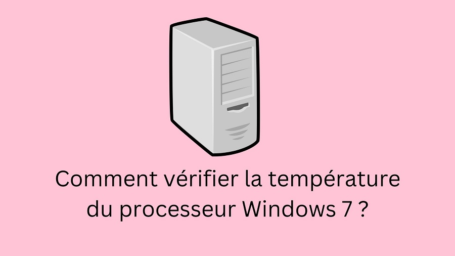 Comment V Rifier La Temp Rature Du Processeur Windows